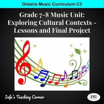 Preview of Grade 7-8 Music Unit: Exploring Cultural Contexts - Lessons and Final Project