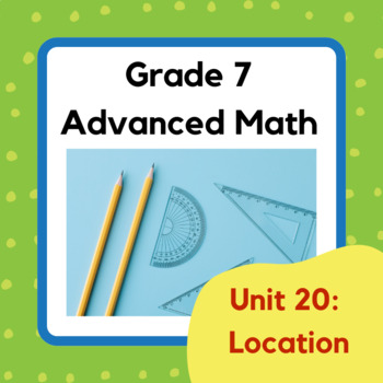 Preview of Grade 7 Advanced BC: Unit 20, Location