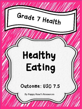 Grade 7 Health Unit 5 Healthy Eating by Poppy Rose's Resources | TpT