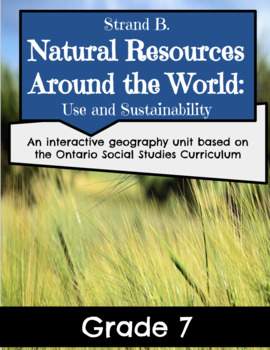 Preview of Grade 7: Natural Resources ~ Strand B (6 Lessons)