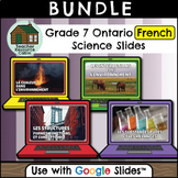 Grade 7 Ontario FRENCH Science for Google Slides™