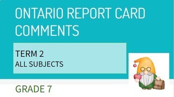 Preview of Grade 7 Ontario Term 2 Report Card Comments - All Subjects