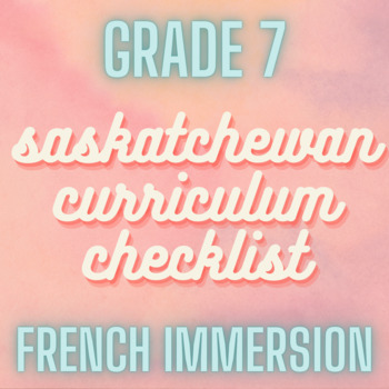 Preview of Grade 7 Saskatchewan French Immersion Curriculum Checklist (Bilingual Version)