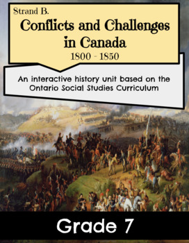 Preview of Grade 7  ~ Strand B. Conflicts and Challenges in Canada: 1800-1850 (5 Lessons+)
