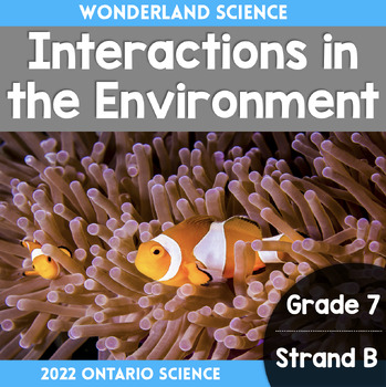 Preview of Grade 7, Strand B: Interactions in the Environment (Ontario 2022 Science)