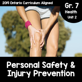 Preview of Grade 7, Unit 2: Personal Safety & Injury Prevention (Ontario Health)