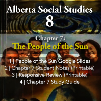 Preview of Grade 8 Alberta Social Studies Chapter 7: The People of the Sun