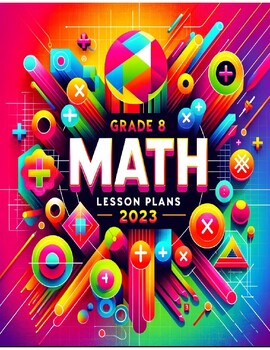 Preview of Grade 8 Math 2023 Lesson Plans A-F (51 Lesson Plans) UPDATED