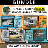 Grade 8 Ontario FRENCH SCIENCE Workbooks and Slides
