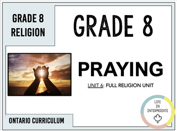 Preview of Grade 8 Ontario Religion - Praying (Unit 6)