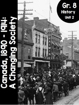 Preview of Grade 8, Unit 2: Canada, 1890 - 1914: A Changing Society (Ontario History)