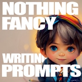 Grades 4-6 Nothing Fancy: Writing Prompts - ALL YEAR (180 