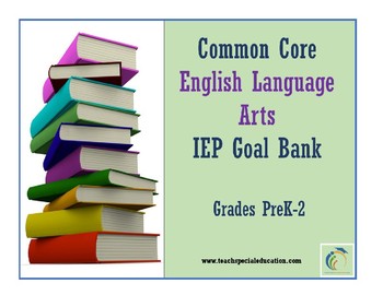 Preview of Grades PreK-2 Common Core English Language Arts IEP Goal Bank