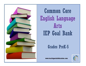 Preview of Grades PreK-5 Common Core English Language Arts IEP Goal Bank