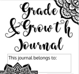 Grades and Growth Journal- Reflection Opportunities for yo