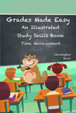 Grades made Easy  An Illustrated Study Skills Book for Tim