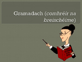 Gramadach, Irish Grammar