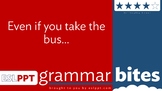 Grammar Bites: Level 4 - Even If You Take the Bus