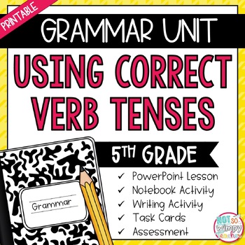 Preview of Grammar Fifth Grade Activities: Using Correct Verb Tenses