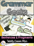 Grammar Geeks: Weekly Lesson Plans - Sentences and Fragments