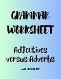 Grammar Worksheet: Adjectives versus Adverbs