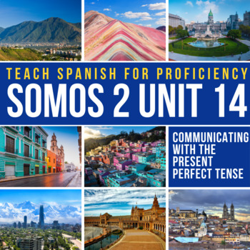 Preview of SOMOS 2 Unit 14 Intermediate Spanish Curriculum Present perfect