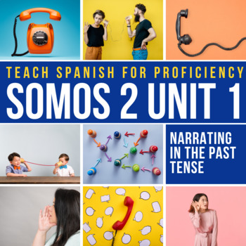 Preview of SOMOS 2 Unit 1 Intermediate Spanish Curriculum Narrating in the past tense