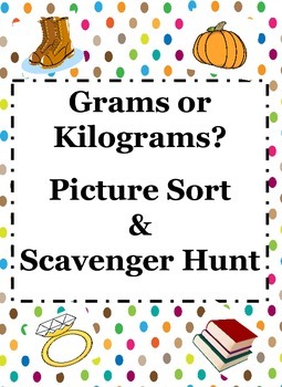 Preview of Grams & Kilograms Picture Sort & Scavenger Hunt
