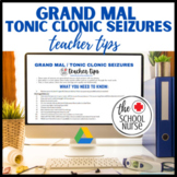 Grand Mal / Tonic Clonic Seizures : Teacher Tips