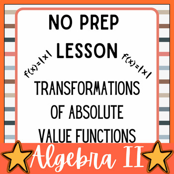 Preview of No Prep Lesson-Transformations of Absolute Value Functions(A 2 day lesson plan)