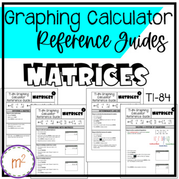 Preview of Graphing Calculator Reference Guides (TI-84) - MATRICES