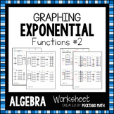 Graphing Exponential Functions ALGEBRA Worksheet #2