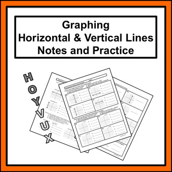 Preview of Graphing Horizontal & Vertical Lines Notes and Practice (HOYVUX)