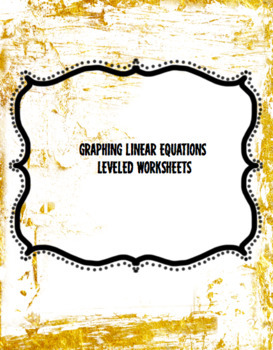 Preview of Graphing Linear equations Packet Leveled Worksheets