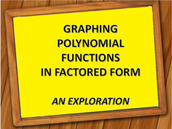 Preview of Graphing Polynomial Functions in Factored Form - A Discovery Exercise