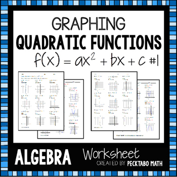 Graphing Quadratic Functions f(x)=ax^2+bx+c ALGEBRA Worksheet