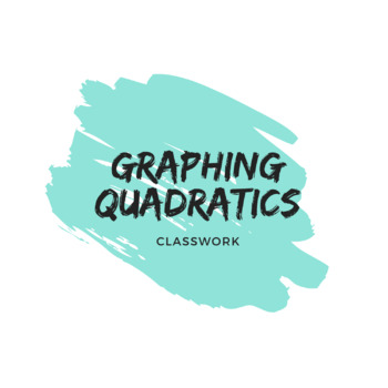 Preview of Graphing Quadratics (Notes, Classwork, Quiz, AND Test!)