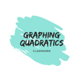 Graphing Quadratics (Notes, Classwork, Quiz, AND Test!)