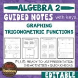 Graphing Trigonometric Functions - Guided Notes, Presentation, & INB Activities