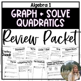 Graphing and Solving Quadratics Review Packet for Algebra 1