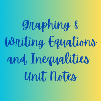 Preview of Graphing and Writing Equations & Inequalities Unit Notes and Study Guide