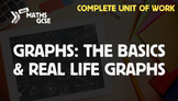 Graphs: The Basics & Real Life Graphs - Complete Unit of Work