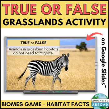 Grassland Biomes and Habitats Activity | Beautiful True or False Science  Game