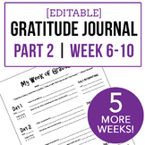 Gratitude Journal PART 2!  - Editable Worksheets for 5 More Weeks