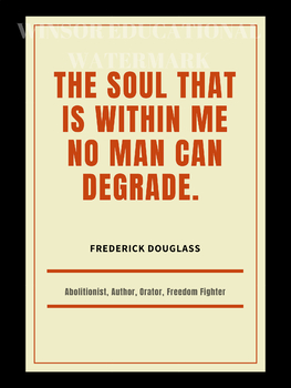 The soul that is within me no man can degrade.” – Frederick