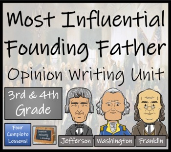 Preview of Most Influential Founding Father Opinion Writing Unit | 3rd Grade & 4th Grade