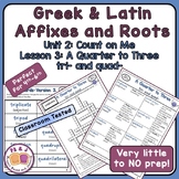Greek & Latin Affixes and Roots  (tri and quad-) Unit 2 Lesson 3