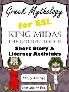 Preview of Greek Mythology for ESL: King Midas and The Golden Touch (CCSS aligned)