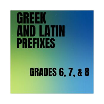 Preview of Greek and Latin Prefixes Grades 6, 7, & 8