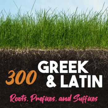 Preview of Greek and Latin Root Words, Prefixes, & Suffixes List— 300 Vocabulary Word Parts